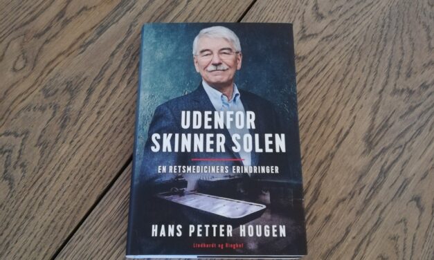 “Udenfor skinner solen – en retsmediciners erindringer” Af Hans Petter Hougen